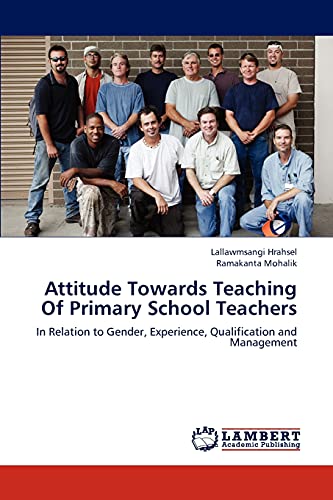 Attitude Towards Teaching Of Primary School Teachers: In Relation to Gender, Experience, Qualification and Management