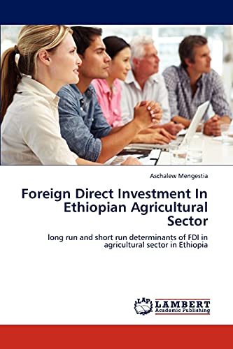 Foreign Direct Investment In Ethiopian Agricultural Sector: long run and short run determinants of FDI in agricultural sector in Ethiopia