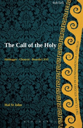 The Call of the Holy (T&t Clark Studies in Fundamental Liturgy)