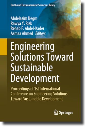 Engineering Solutions Toward Sustainable Development: Proceedings of 1st International Conference on Engineering Solutions Toward Sustainable Development (Earth and Environmental Sciences Library)