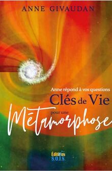 Clés de vie pour une métamorphose : Anne répond à vos questions