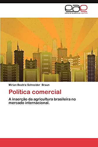 Política comercial: A inserção da agricultura brasileira no mercado internacional.