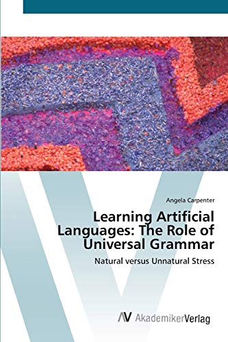 Learning Artificial Languages: The Role of Universal Grammar: Natural versus Unnatural Stress