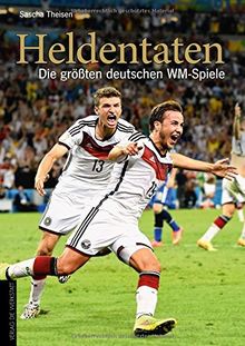 Heldentaten: Die größten deutschen WM-Spiele