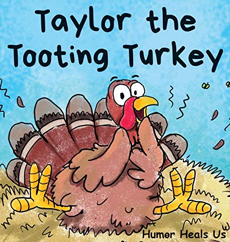 Taylor the Tooting Turkey: A Story About a Turkey Who Toots (Farts) (Farting Adventures, Band 1)