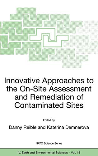 Innovative Approaches to the On-Site Assessment and Remediation of Contaminated Sites (NATO Science Series: IV:, 15, Band 15)