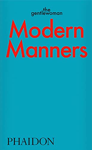 Modern Manners by The Gentlewoman: Instructions for Living Fabulously Well