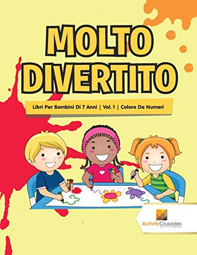 Molto Divertito : Libri Per Bambini Di 7 Anni | Vol. 1 | Colore Da Numeri