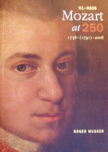 Mozart at 250: 1756 - (1791) - 2006 K1 - K 626