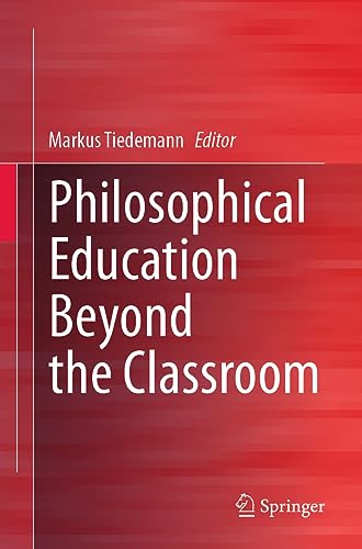 Philosophical Education Beyond the Classroom (Philosophische Bildung in Schule und Hochschule)