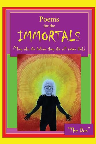 Poems for IMMORTALS (They who die before they die will never die!)