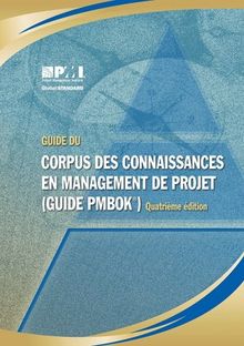 Guide Du Corpus Des Connaissances En Management de Projet: Guide PMBOK