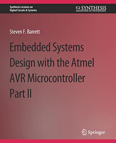 Embedded System Design with the Atmel AVR Microcontroller II (Synthesis Lectures on Digital Circuits & Systems)