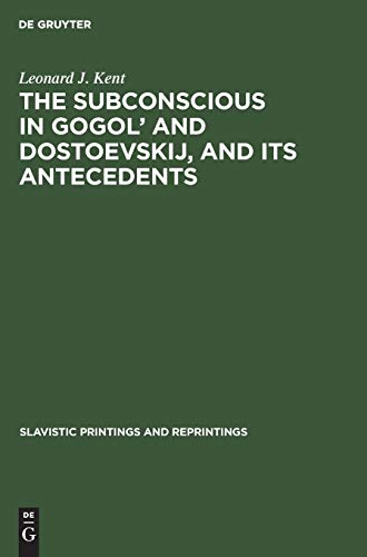 The subconscious in Gogol’ and Dostoevskij, and its antecedents (Slavistic Printings and Reprintings, 75, Band 75)