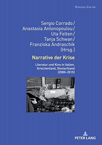 Narrative der Krise: Literatur und Kino in Italien, Griechenland, Deutschland (2000¿2015) (Romania Viva)