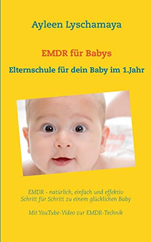EMDR für Babys: Elternschule für dein Baby im 1.Lebensjahr