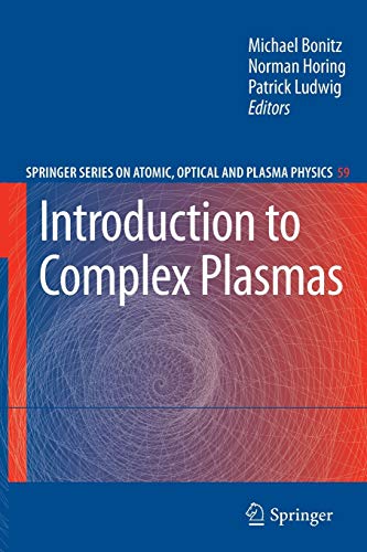 Introduction to Complex Plasmas (Springer Series on Atomic, Optical, and Plasma Physics, Band 59)