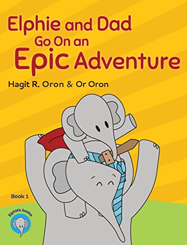 Elphie and Dad Go On an Epic Adventure (Elphie Books, Band 1)