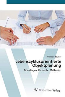 Lebenszyklusorientierte Objektplanung: Grundlagen, Konzepte, Methoden