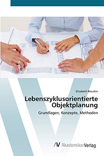 Lebenszyklusorientierte Objektplanung: Grundlagen, Konzepte, Methoden