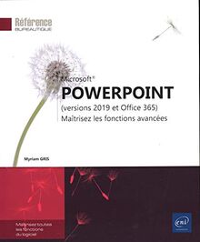 Microsoft PowerPoint (versions 2019 et Office 365) : maîtrisez les fonctions avancées