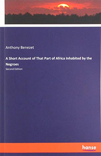 A Short Account of That Part of Africa Inhabited by the Negroes: Second Edition