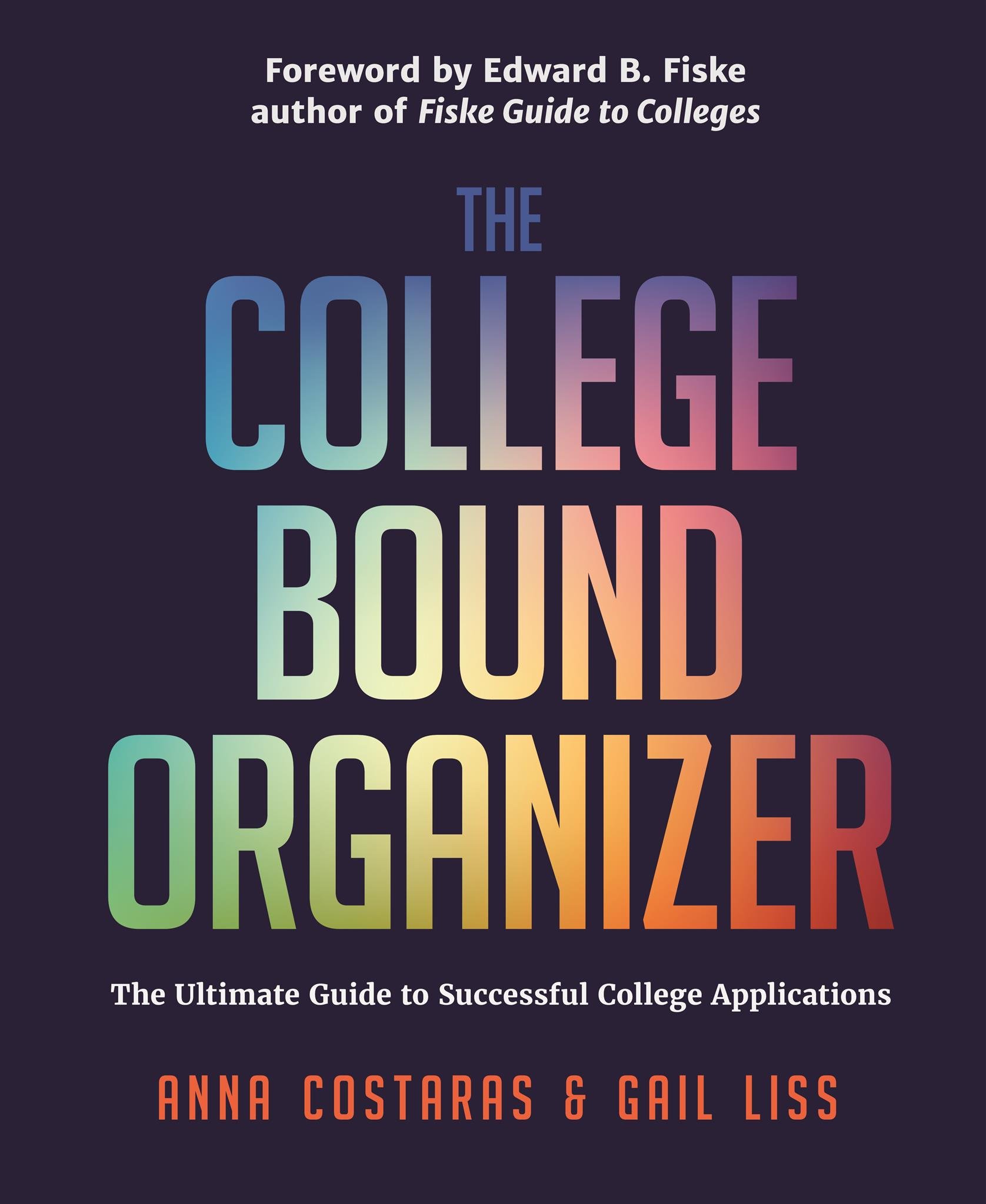 College Bound Organizer: The Ultimate Guide to Successful College Applications (College Applications, College Admissions, and College Planning Book)