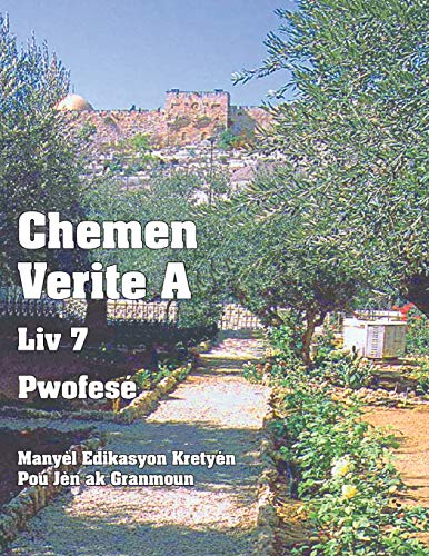 Chemen Verite A - Liv 7 - Pwofesé: Manyèl Edikasyon Kretyén Pou Jèn ak Granmoun