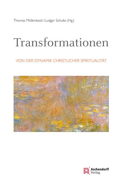 Transformation: Von der Dynamik christlicher Spiritualität