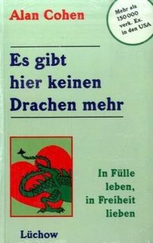 Es gibt hier keinen Drachen mehr. In Fülle leben, in Freiheit lieben