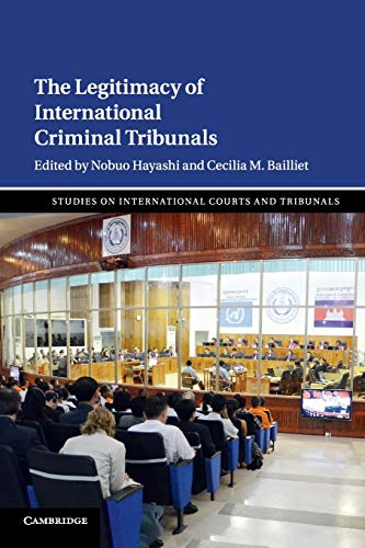The Legitimacy of International Criminal Tribunals (Studies on International Courts and Tribunals, Band 2)