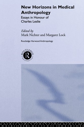 New Horizons in Medical Anthropology: Essays in Honour of Charles Leslie (Theory and Practice in Medicalanthropology)
