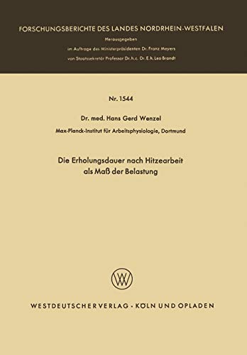 Die Erholungsdauer nach Hitzearbeit als Maß der Belastung (Forschungsberichte des Landes Nordrhein-Westfalen, 1544, Band 1544)