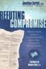 Refuting Compromise: A Biblical and Scientific Refutation of "Progressive Creationism" (Billions-Of-Years), as Popularized by Astronomer Hu