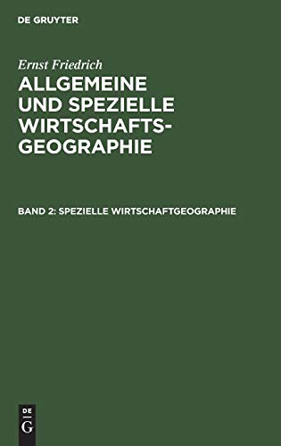 Spezielle Wirtschaftgeographie (Ernst Friedrich: Allgemeine und spezielle Wirtschaftsgeographie)