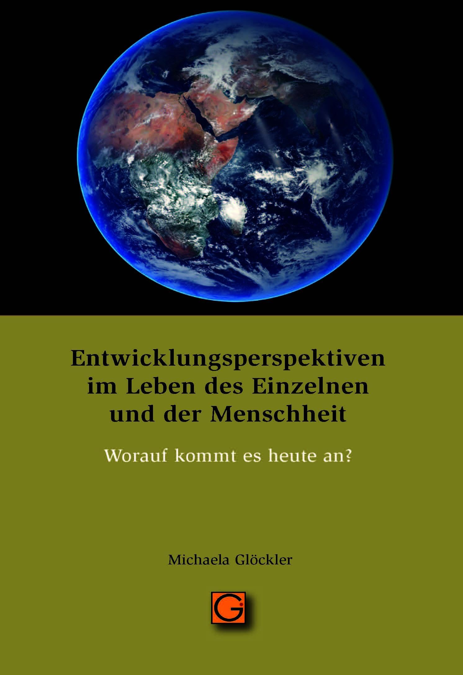 Entwicklungsperspektiven im Leben des Einzelnen und der Menschheit: Worauf kommt es heute an?