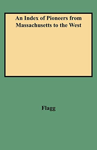 An Index of Pioneers from Massachusetts to the West