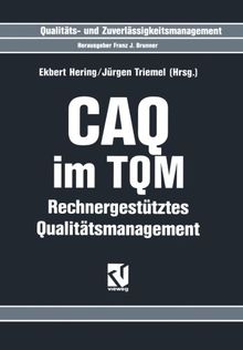 CAQ im TQM: Rechnergestütztes Qualitätsmanagement (Qualitäts- und Zuverlässigkeitsmanagement) (German Edition)