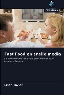 Fast Food en snelle media: De transformatie van snelle consumenten naar langzame burgers