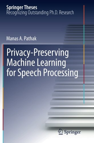 Privacy-Preserving Machine Learning for Speech Processing (Springer Theses)