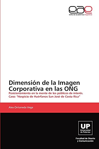 Dimensión de la Imagen Corporativa en las ONG: Posicionamiento en la mente de los públicos de interés. Caso: Hospicio de Huérfanos San José de Costa Rica”