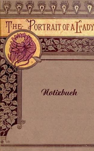 The Portrait of a Lady (Notizbuch): Notizbuch, Notebook, Vintage, Old Fashion, Klassiker, Edel, Design, Einschreibbuch, Tagebuch, Diary, Notes, ... Arbeit,] bestseller, Antik Label Cover