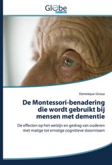 De Montessori-benadering die wordt gebruikt bij mensen met dementie: De effecten op het welzijn en gedrag van ouderen met matige tot ernstige cognitieve stoornissen