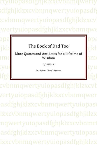 The Book of Dad Too: More Quotes and Antidotes for a Lifetime of Wisdom