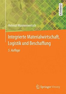 Integrierte Materialwirtschaft, Logistik und Beschaffung (Springer-Lehrbuch)