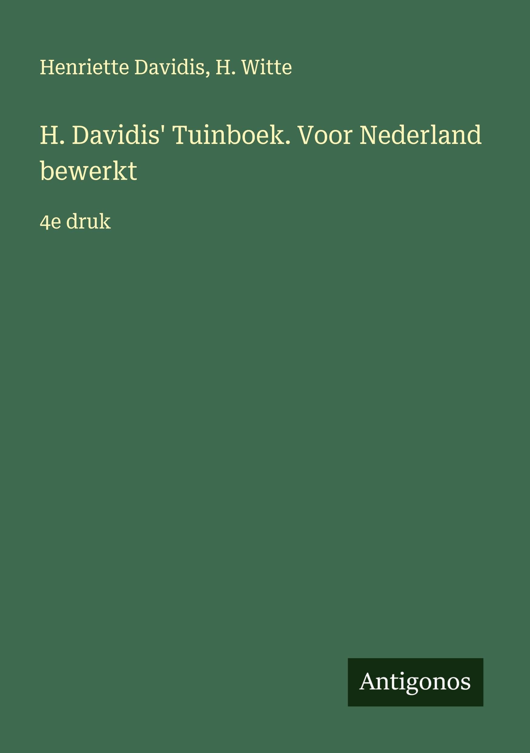 H. Davidis' Tuinboek. Voor Nederland bewerkt: 4e druk
