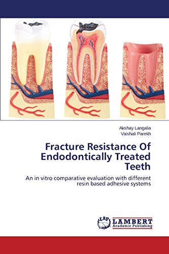 Fracture Resistance Of Endodontically Treated Teeth: An in vitro comparative evaluation with different resin based adhesive systems