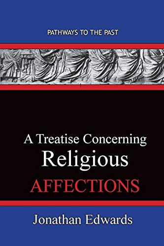 A Treatise Concerning Religious Affections: Pathways To The Past