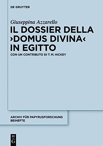 Il dossier della domus divina in Egitto (Archiv für Papyrusforschung und verwandte Gebiete - Beihefte, Band 32)