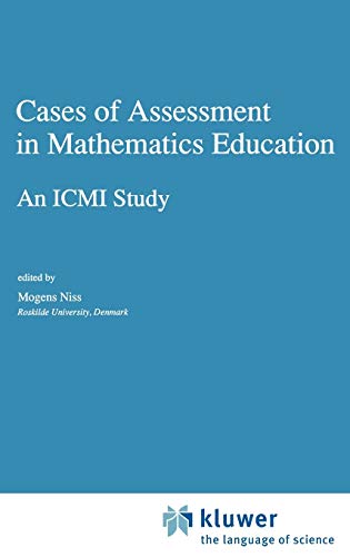 Cases of Assessment in Mathematics Education: An ICMI Study (New ICMI Study Series, 1, Band 1)